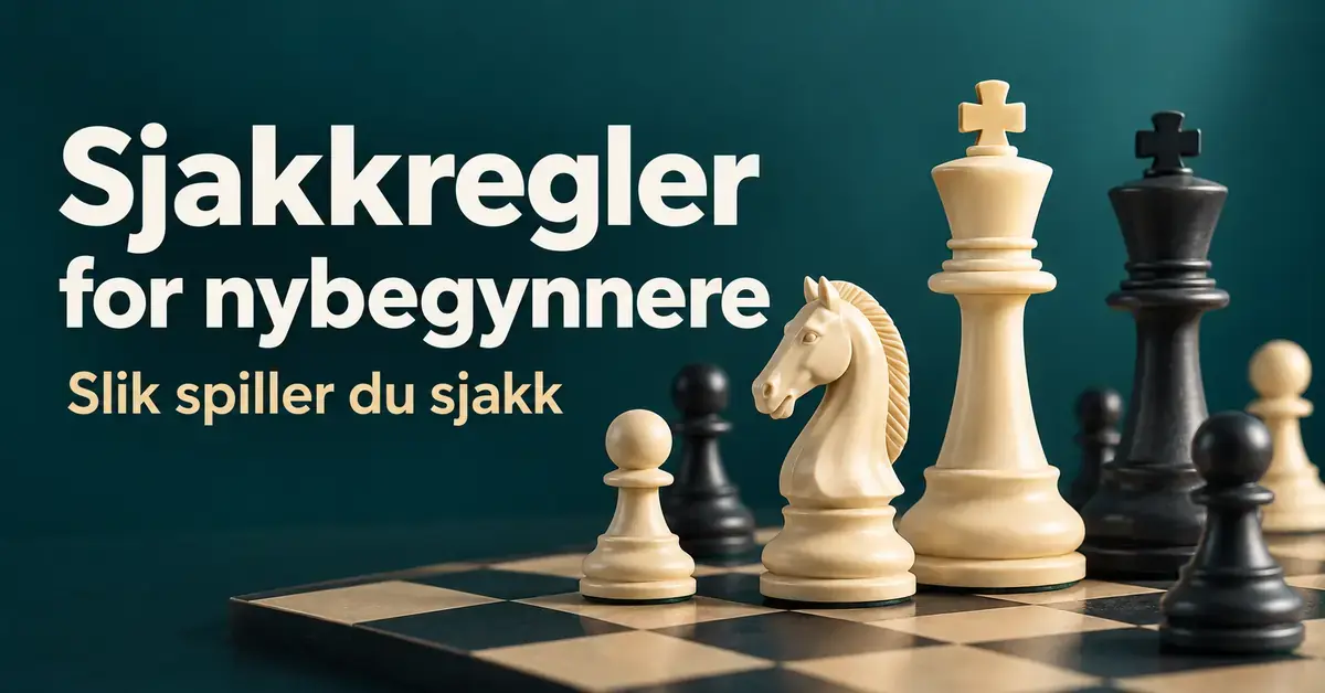 Hvite og svarte sjakkbrikker på et sjakkbrett mot en mørk turkis bakgrunn med teksten «Sjakkregler for nybegynnere – Slik spiller du sjakk».
